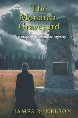 The Monarch Graveyard by Nelson, James R.