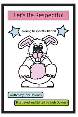 Let's Be Respectful by Downey, Joni