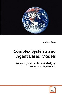 Complex Systems and Agent Based Models by Sysi-Aho, Marko