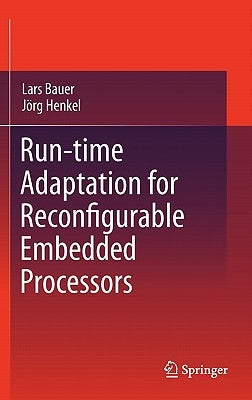 Run-Time Adaptation for Reconfigurable Embedded Processors by Bauer, Lars