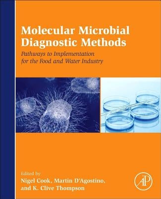 Molecular Microbial Diagnostic Methods: Pathways to Implementation for the Food and Water Industries by Cook, Nigel