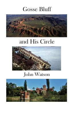 Gosse Bluff and His Circle by Watson, John