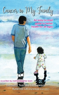 Cancer in My Family: An easy-to-read guide to better health for all ages by Tsavaris-Lecourezos, Demetra