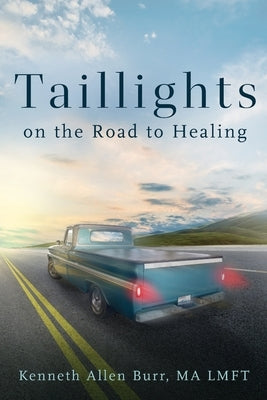 Taillights on the Road to Healing by Burr, Kenneth Allen