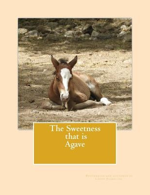 The Sweetness that is Agave by Stimeling, Larry