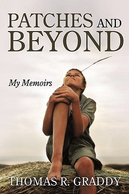 Patches and Beyond: My Memoirs by Graddy, Thomas R.