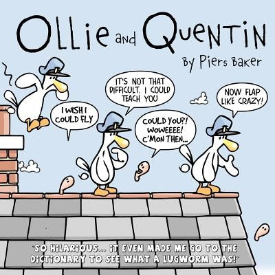 Ollie and Quentin: An hilarious comic strip about the unlikely friendship between a Seagull and a Lugworm. by Baker, Piers Hans