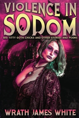 Violence In Sodom by White, Wrath James