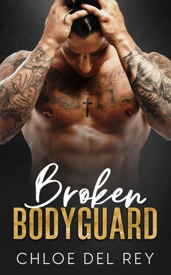 Broken Bodyguard: An Enemies to Lovers Age Gap Romance by del Rey, Chloe