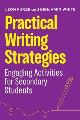 Practical Writing Strategies: Engaging Activities for Secondary Students by Leon, Furze