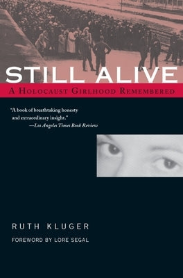 Still Alive: A Holocaust Girlhood Remembered by Kluger, Ruth