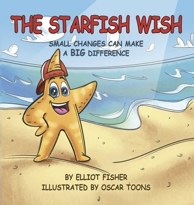 The Starfish Wish: Small Changes Can Make a Big Difference by Fisher, Elliot