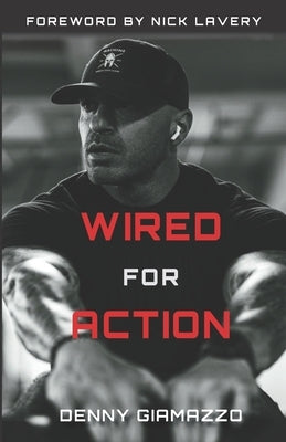 Wired for Action: Trauma. War. Resilience. by Giamazzo, Denny