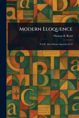 Modern Eloquence by Reed, Thomas B. (Thomas Brackett)