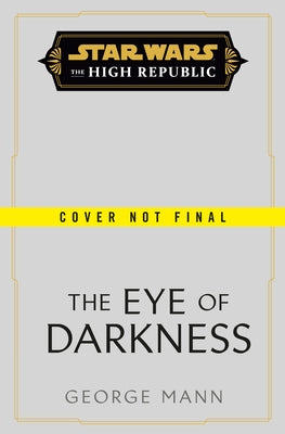 Star Wars: The Eye of Darkness (the High Republic) by Mann, George