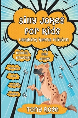 Silly Dad Jokes for Kids: Laughing Hyena Edition: Knock Knocks, Hilarious Puns and Funny Riddles by Publishing, Booksmart