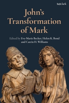 John's Transformation of Mark by Becker, Eve-Marie