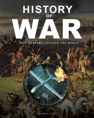 History of War: How Warfare Changed the World by Wiest, Andrew