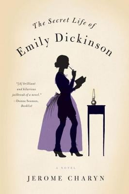 The Secret Life of Emily Dickinson by Charyn, Jerome