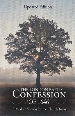 The London Baptist Confession of 1646: A Modern Version for the Church Today by Wenkel, David H.