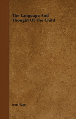 The Language and Thought of the Child by Piget, Jean