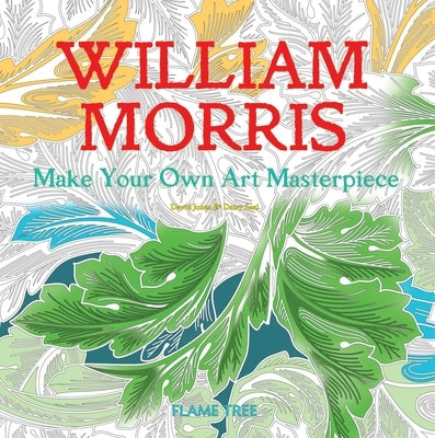William Morris (Art Colouring Book): Make Your Own Art Masterpiece by Seal, Daisy