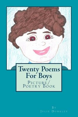 Twenty Poems For Boys: Picture/ Poetry Book by Dunkley, J. M.