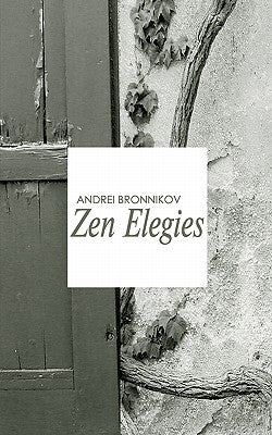 Zen Elegies by Bronnikov, Andrei