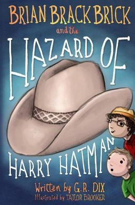 Brian Brackbrick and the Hazard of Harry Hatman by Brooker, Taylor