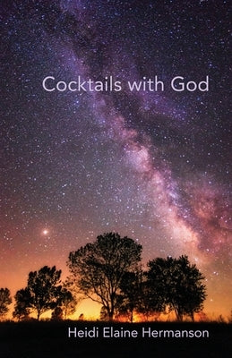 Cocktails with God by Hermanson, Heidi Elaine