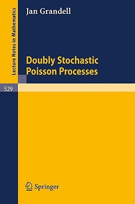 Doubly Stochastic Poisson Processes by Grandell, J.