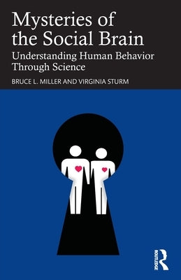 Mysteries of the Social Brain: Understanding Human Behavior Through Science by Miller, Bruce L.