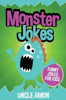 Monster Jokes: Funny Monster Jokes for Kids by Amon, Uncle