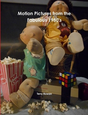 Motion Pictures from the Fabulous 1980's by Rowan, Terry