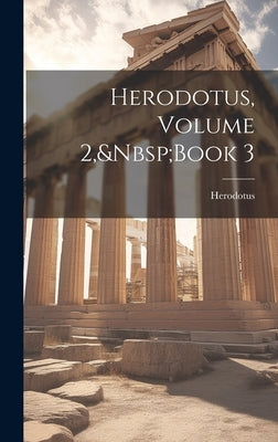 Herodotus, Volume 2, Book 3 by Herodotus