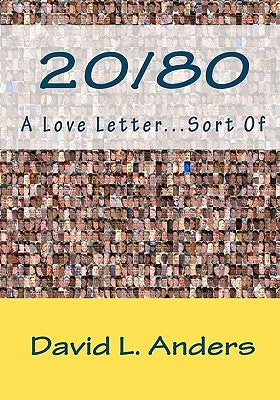 20/80 A Love Letter...Sort Of by Anders, David L.