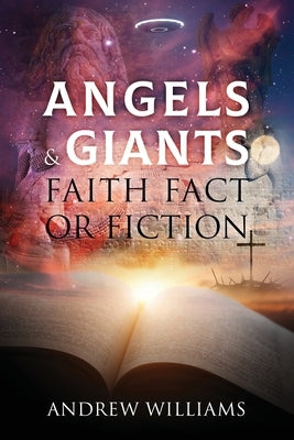 Angels & Giants Faith Fact or Fiction by Williams, Andrew