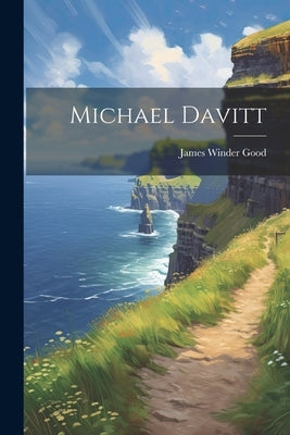 Michael Davitt by Good, James Winder