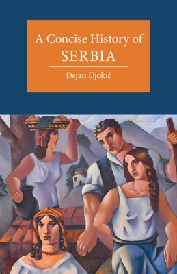 A Concise History of Serbia by Djokic, Dejan