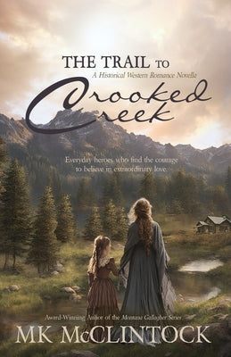 The Trail to Crooked Creek by McClintock, Mk