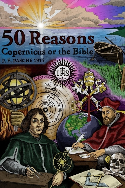 50 Reasons Copernicus Or The Bible by Pasche, Fe