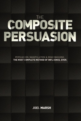 The Composite Persuasion by Marsh, Joel