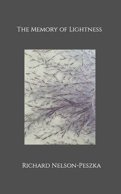 The Memory of Lightness by Nelson-Peszka, Richard