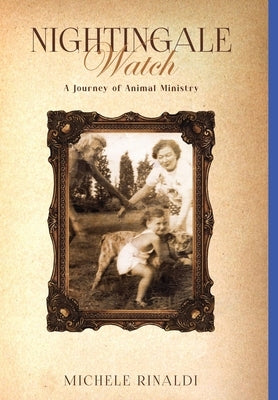 Nightingale Watch: A Journey of Animal Ministry by Rinaldi, Michele