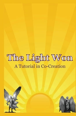 The Light Won: A Tutorial in Co-Creation by Joye, Barbara