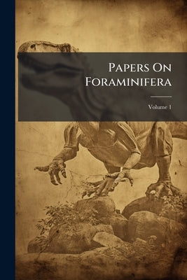 Papers On Foraminifera; Volume 1 by Anonymous