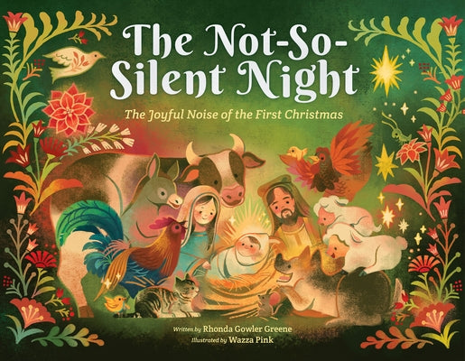 The Not-So-Silent Night: The Joyful Noise of the First Christmas by Greene, Rhonda Gowler