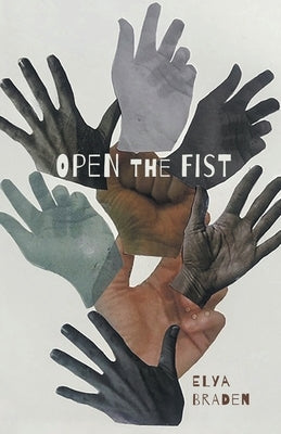 Open The Fist by Braden, Elya