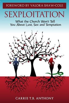 Sexploitation: Exposing What the Church Wont Tell You About Sex, Lust and Temptation by Center Inc, Diverse Skills