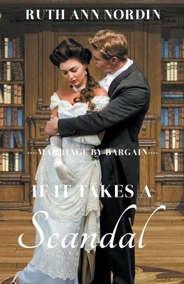 If It Takes a Scandal by Nordin, Ruth Ann